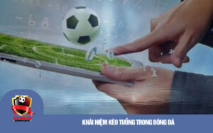 Khái niệm kèo Tuồng trong bóng đá