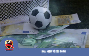 Khái niệm về kèo thơm trong bóng đá