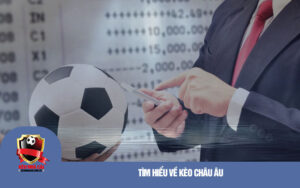 Tìm hiểu về kèo Châu Âu